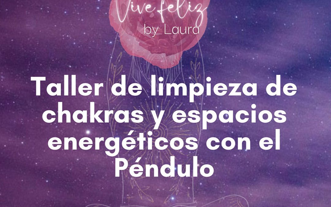 Taller de limpieza de Chakras y espacios energéticos con el Péndulo