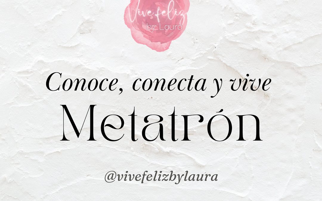 Conoce, conecta y vive: Metatrón