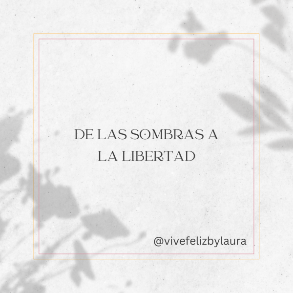 De las sombras a la libertad