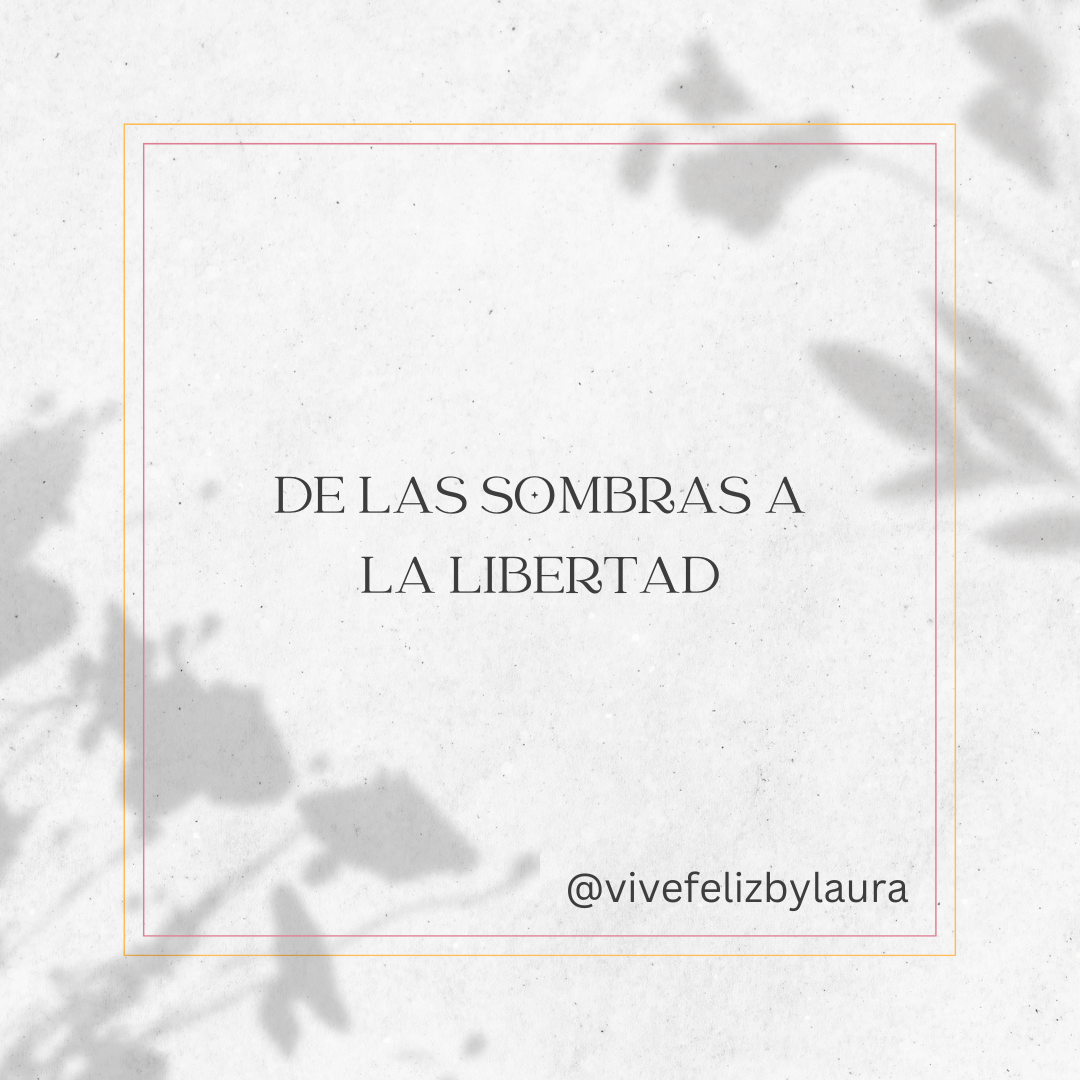 De las sombras a la libertad